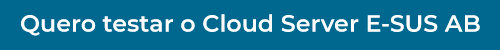 Quero testar o Cloud Server e-SUS AB